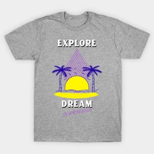 Explore Dream Discover T-Shirt